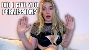 Did I Give You Permission? - Denial - Femdom POV - Humiliation