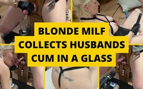 Blonde MILF collects husbands cum in a glass