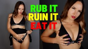 Rub It Ruin It Eat It