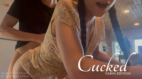 Cucked: Cabin edition