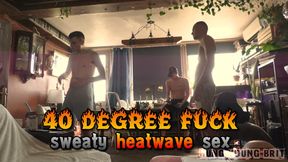 40 DEGREE FUCK SWEATY HEATWAVE SEX