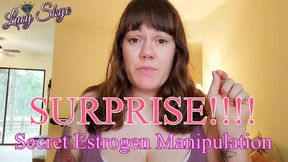 Surprise! Secret Estrogen Manipulation