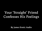 Your 'Straight' Friend Confesses His Feelings (Erotic Audio M4M)