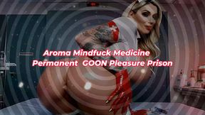 Aroma Mindfuck Medicine
Permanent  GOON Pleasure Prison