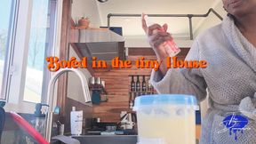 Bored in the Tiny House