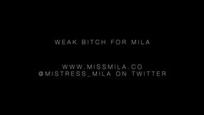 Weak Bitch for Mila