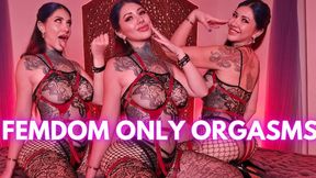 Fem-Dom ONLY Orgasms