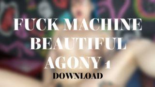 FUCK MACHINE BEAUTIFUL AGONY 1