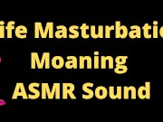 Sexy Wife ASMR Moaning Sounds, TRY not to CUM, home alone