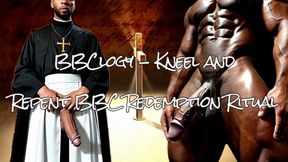 BBClogy - Kneel and Repent BBC Redemption Ritual!