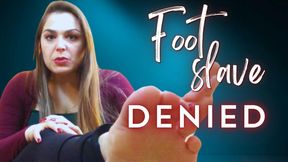Foot Slave Denied!