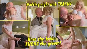 Wedding night with tranny! Here the bride fucks the groom!