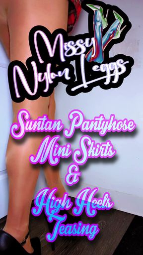 MissyNylonLeggs - Suntan Pantyhose Mini Skirt &amp; High Heels Teasing