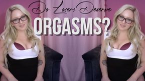 Do Losers Deserve Orgasms?