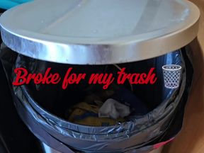 Broke for my trash