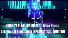 [INFINITE PLEASURE LOOP] No More Hands – Only Neural Stimulation [HFO PROTOCOL INITIATED] WMV