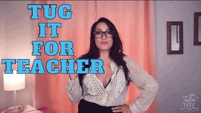 Tug it for Teacher