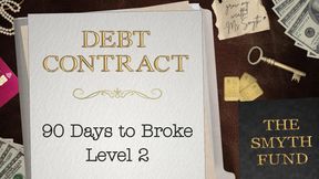 DEBT CONTRACT: 90 Days to Broke - Level 2 { FinDom Debt Contract Document }