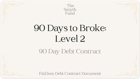 DEBT CONTRACT: 90 Days to Broke - Level 2 { FinDom Debt Contract Document }