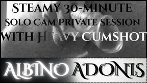 Steamy 30-minute Solo Cam Private Session with Heavy Cumshot.