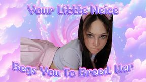 Your Little Niece BEGS YOU TO BREED HER