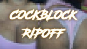 COCKBLOCK RIPOFF