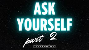 Ask Yourself: Pt. 2