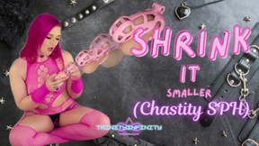Shrink It Smaller Chastity SPH