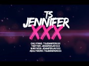 Welcome to TSJenniferXXX