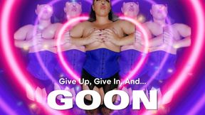 Mx Babalon says: Give Up, Give In, And GOON!