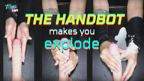 THE HANDBOT Makes You Explode