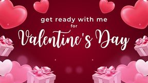 get ready with me for Valentine's Day