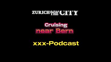 Crusing near Bern &ndash_ xxx-Podcast