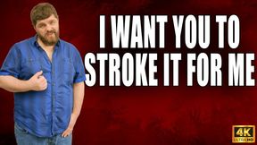 I Want You To Stroke It For Me - JOI - 4k UHD 2160p - KingMarti - MOV