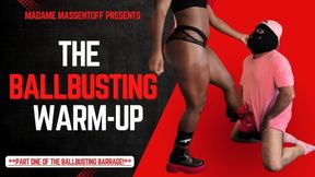 The Ballbusting Warm-up! (Part one of the Ballbusting Barrage)