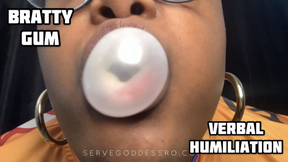 Bratty Gum Verbal Humiliation