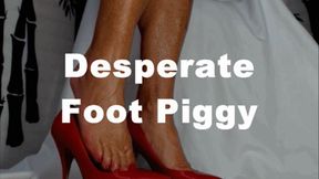 Desperate Foot Piggy Humiliation HD (WMV)