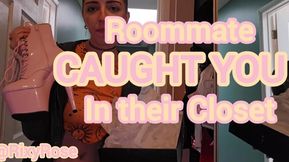 Roommate Caught You in Their Closet