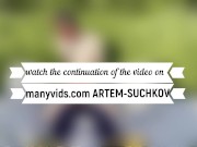 Walking and fucking my puppy in nature -ARTEM SUCHKOV