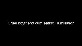 Gay cruel boyfriend cum eating humiliation