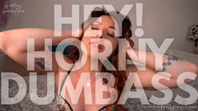 HORNY DUMBASS