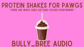 Protein Shakes for PAWGs Audio