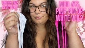 MBH #3: Pink Sin or White Veil?