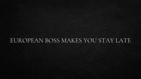 European Boss Makes You Stay Late