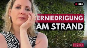 Nora’s Humiliation vom Strand: Du bist ein dreckiges NICHTS und wirst es immer bleiben!