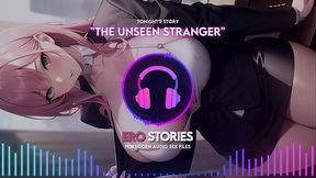 Ero Stories: The Unseen Stranger (Audio, ASMR, Whisper, Seductive, Healing, &amp_ Sensual)