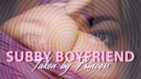 Subby Boyfriend- Taken by Princess