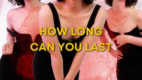 How Long Can You Last?