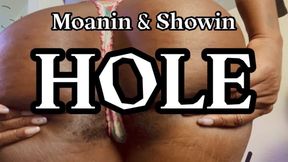 Moanin and Showin Hole