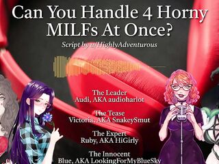 4 Excited MILFs Use U For Their Enjoyment [Audio Roleplay w/ SnakeySmut, HiGirly, and audioharlot]